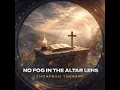 No Fog In The Altar Lens