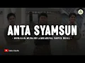 Download Lagu ANTA SYAMSUN by Muhajar - Muhajir Lamkaruna - Saiful Rizal (Lirik Sholawat) | Sholawat Nabi Merdu