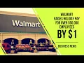 Walmart raises holiday pay for over 550 000 employees by 1-Business News Series-BMR