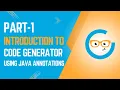 Part 1 Introduction to Code Generation with Java Annotations