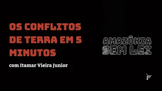 Os conflitos de terra em 5 minutos — com Itamar Vieira Junior