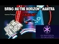 BEAT SABER | Bring Me The Horizon - MANTRA | Full Combo | Rank S