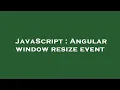 JavaScript Angular window resize event
