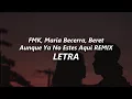 Download Lagu FMK, María Becerra, Beret - Aunque Ya No Estés Aquí REMIX 💔| LETRA