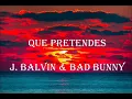 Que Pretendes - J. Balvin & Bad Bunny(Audio)