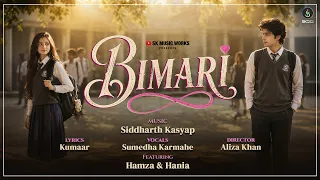 BIMARI -Official Video | Siddharth Kasyap | Sumedha Karmahe | Kumaar | Aliza Khan | School Love Song