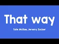 Download Lagu That way - Tate McRae, Jeremy Zucker (Lyrics Version) 💣