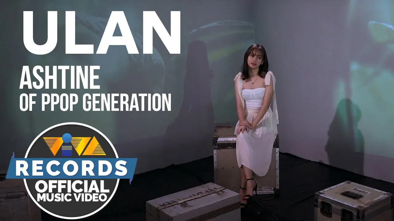 ULAN - Ashtine of PPOP Generation [Official Music Video]