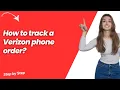 How to track a Verizon phone order - Step by Step