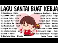 Download Lagu Lagu Enak Didengar Saat Santai Dan Kerja || Bagus Untuk Menaikan Mood Kerja Terbaru 2025