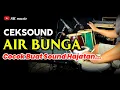 Download Lagu CEKSOUND STEREO COCOK BUAT SOUND HAJATAN (AIR BUNGA)