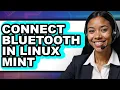 How to Connect Bluetooth in Linux Mint Updated
