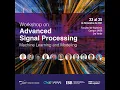 Workshop on Advanced Signal Processing Machine Learning and Modeling - Day 3