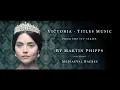 VICTORIA (The ITV Drama) - Official Titles Music by Martin Phipps