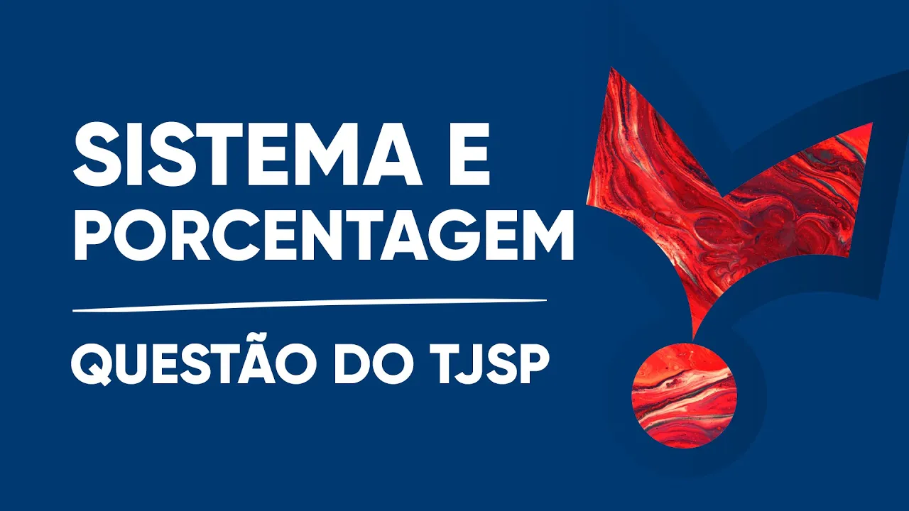 MATEMÁTICA TJSP - PORCENTAGEM E SISTEMA DE EQUAÇÕES