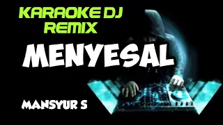 Download DJ MENYESAL - Mansyur S ( KARAOKE DJ REMIX NADA CEWEK COVER KORG PA700 ) MP3