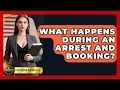 What Happens During An Arrest And Booking - Courtroom Chronicles