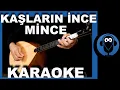 Lagu Kaşların İnce Mince / (Türkü Karaoke)  / COVER
