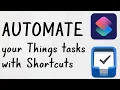 Automate your Things tasks with Shortcuts