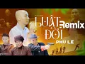Download Lagu Luật Đời Remix - Phú Lê | Nhạc Trẻ Remix Hay Nhất Hiện Nay | EDM TikTok Hay 2022