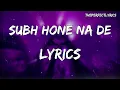 subha hone na de (lyrics) #subhahonenade #subhahonenadefullsong subhahonenadelyrics