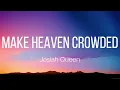 Josiah Queen - make heaven crowded (Lyrics)