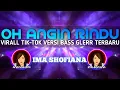 Download Lagu DJ OH ANGIN BISIKAN PADANYA Viral Tik-Tok Terbaru IMA SHOFIANA.