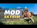 How To Mod Skyrim SE Anniversary Edition in 2025 No-Nonsense Beginners Guide