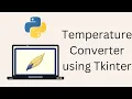 Tkinter Tutorial For Beginners - Temperature Converter using Tkinter