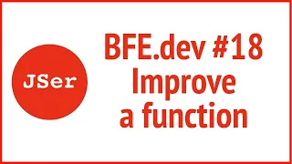 BFE dev Improve a function JSer - Front End Interview questions