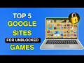 Top 5 Google Sites for Unblocked Games on School Chromebook 2025
