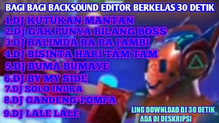 Download KUMPULAN LAGU DAN DJ BACKSOUND EDITOR BERKELAS 30 DETIK MP3