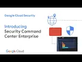 Introducing Security Command Center Enterprise