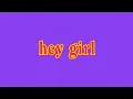 boy pablo - "hey girl"