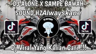 dj alone x sampe bawah dj danz sound hz viral tik tok terbaru yang kalian cari 