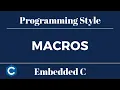 Embedded C Programming Style Tutorial 10 - Macros