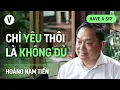 Lagu Chỉ yêu thôi thì không đủ - Hoàng Nam Tiến | #HaveASip 172