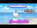 Ria Bria ||Cover  : KANANGAN lagu Kalimantan Dayak# (Nila Pabayo )