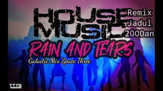  dj rain and tears house music jadul 2000 an nostalgia remix space three galactic mix 90 an