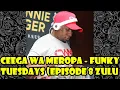 Download Lagu Ceega Wa Meropa - Funky Tuesdays (Episode 8 Zulu Edition)