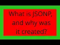 What is JSONP and why was it created