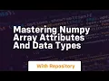 mastering numpy array attributes and data types