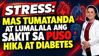 STRESS: Mas Tumatanda at Lumalala ang Sakit sa Puso, Hika at Diabetes - By Doc Liza Ramoso-Ong