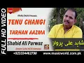 Lagu Tenu Changi Tarhan Aazma | Shahid Ali Parwaz | Music World | Best Song | Khaliq Chishti Presents