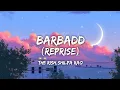 Download Lagu Barbad (Reprise) Female Version Lyrics,The Rish, Shilpa Rao