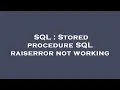SQL Stored procedure SQL raiserror not working