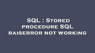 SQL Stored procedure SQL raiserror not working