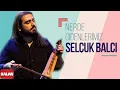 Download Lagu Selçuk Balcı - Nerde Gidenlerimiz (Lodos)  I Single © 2016 Kalan Müzik