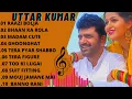 Lagu Haryanvi Songs Haryanavi Uttar Kumar All Hits Song | New Latest Haryanvi Songs| Romantic List ♥️
