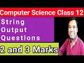 CS Class 12 Python string Output questions 2023 python output questions computer science class 11